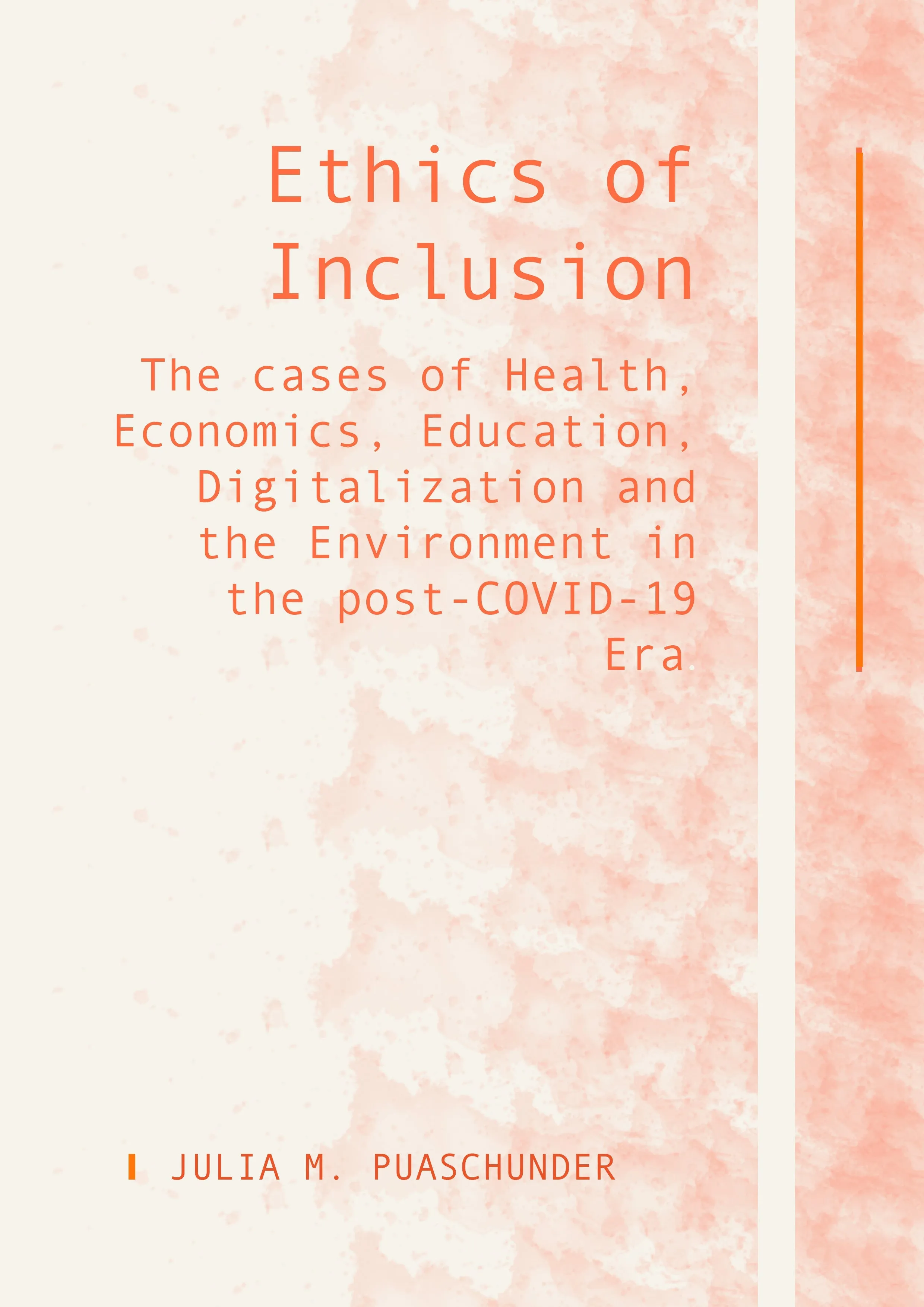 Ethics of Inclusion: The cases of Health. Economics. Education. Digitalization and the Environment in the post-COVID-19 Era