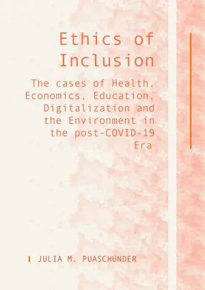 Ethics of Inclusion: The cases of Health. Economics. Education. Digitalization and the Environment in the post-COVID-19 Era