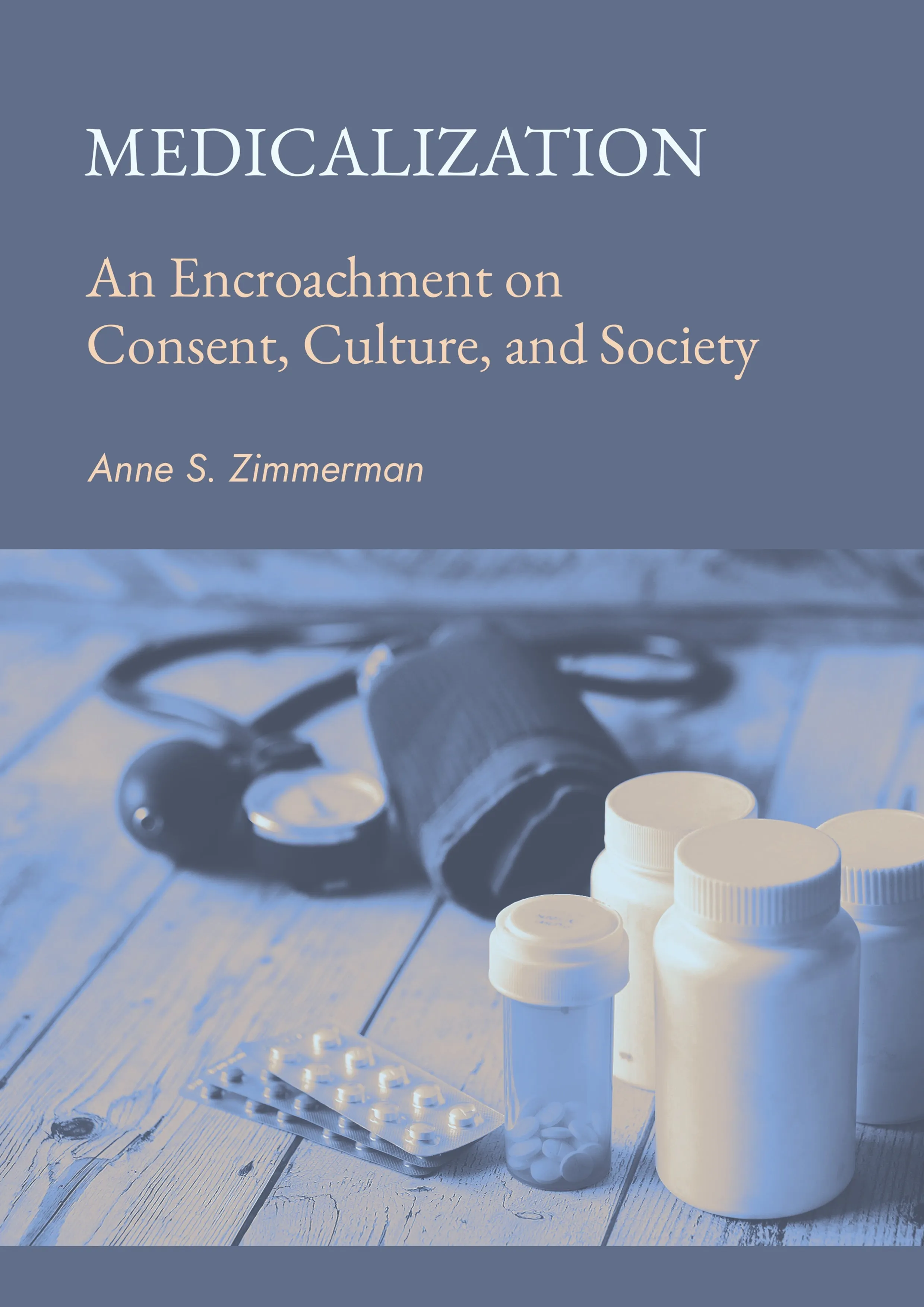 Medicalization: An Encroachment on Consent. Culture. and Society